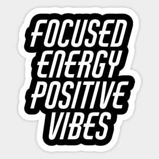 Focused Energy Positive Vibes Sticker